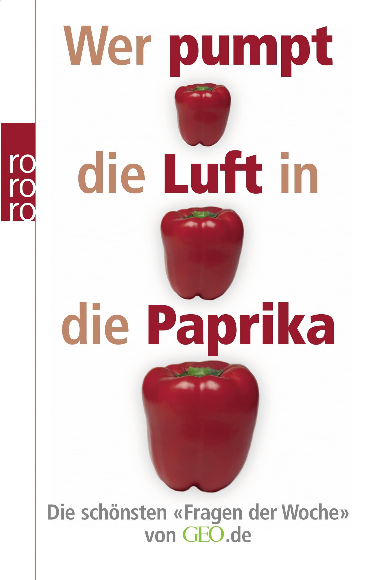 Wer pumpt die Luft in die Paprika?: Die schönsten "Fragen der Woche" von GEO.de Leisure, Home & Garden