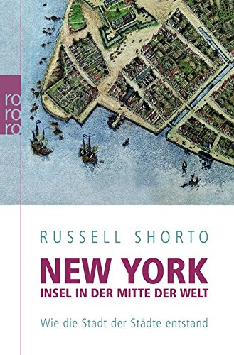 New York - Insel in der Mitte der Stadt. Wie die Stadt der Städte entstand Politics & History