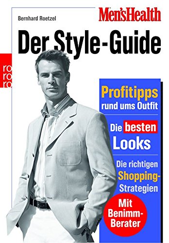 Men's Health: Der Style-Guide: Profitipps rund ums Outfit - Die besten Looks - Die richtigen Shopping-Strategien (mit Benimm-Berater) Film, Art & Culture
