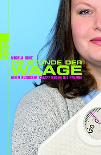 Die Stunde der Waage: Mein kurioser Kampf gegen die Pfunde Books