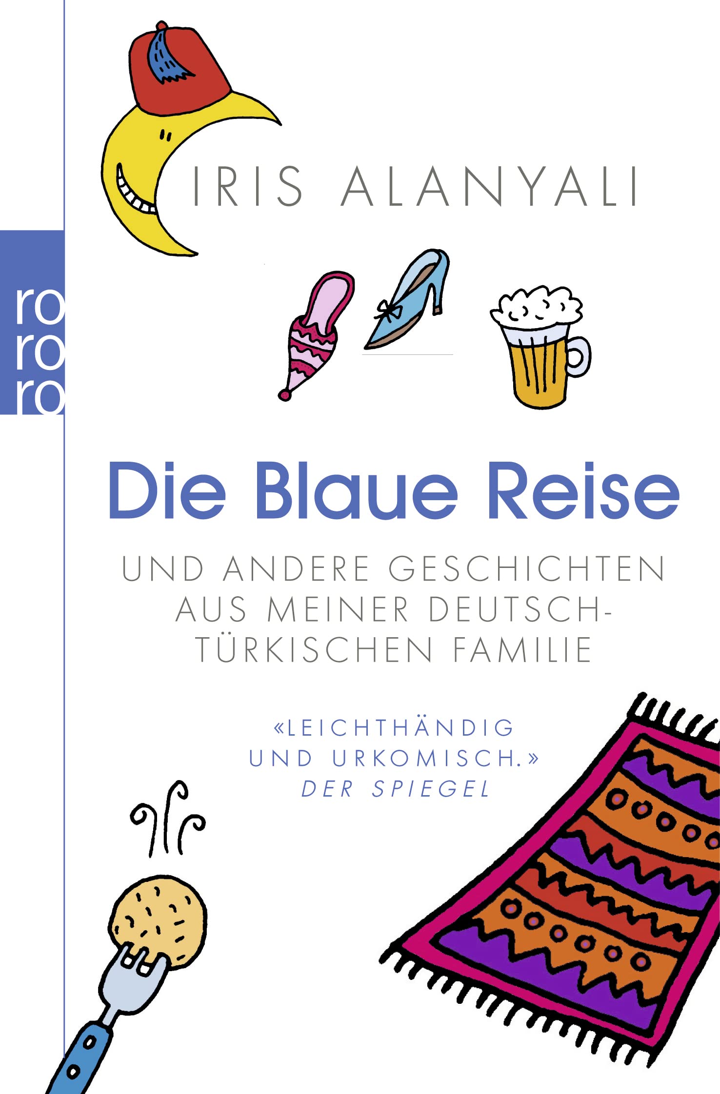 Die Blaue Reise: und andere Geschichten aus meiner deutsch-türkischen Familie Fiction