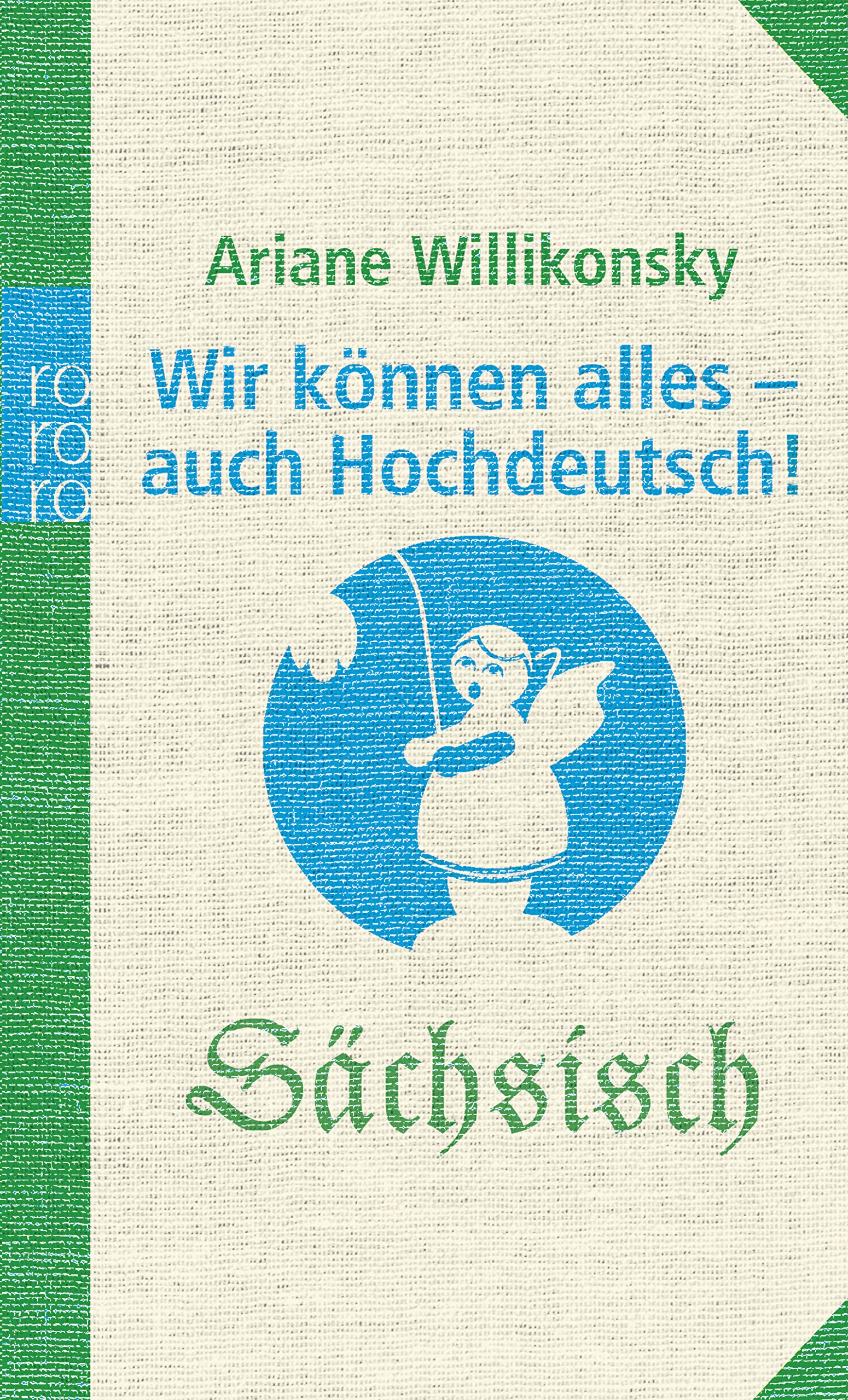 Wir können alles - auch Hochdeutsch!: Sächsisch Learning & Reference