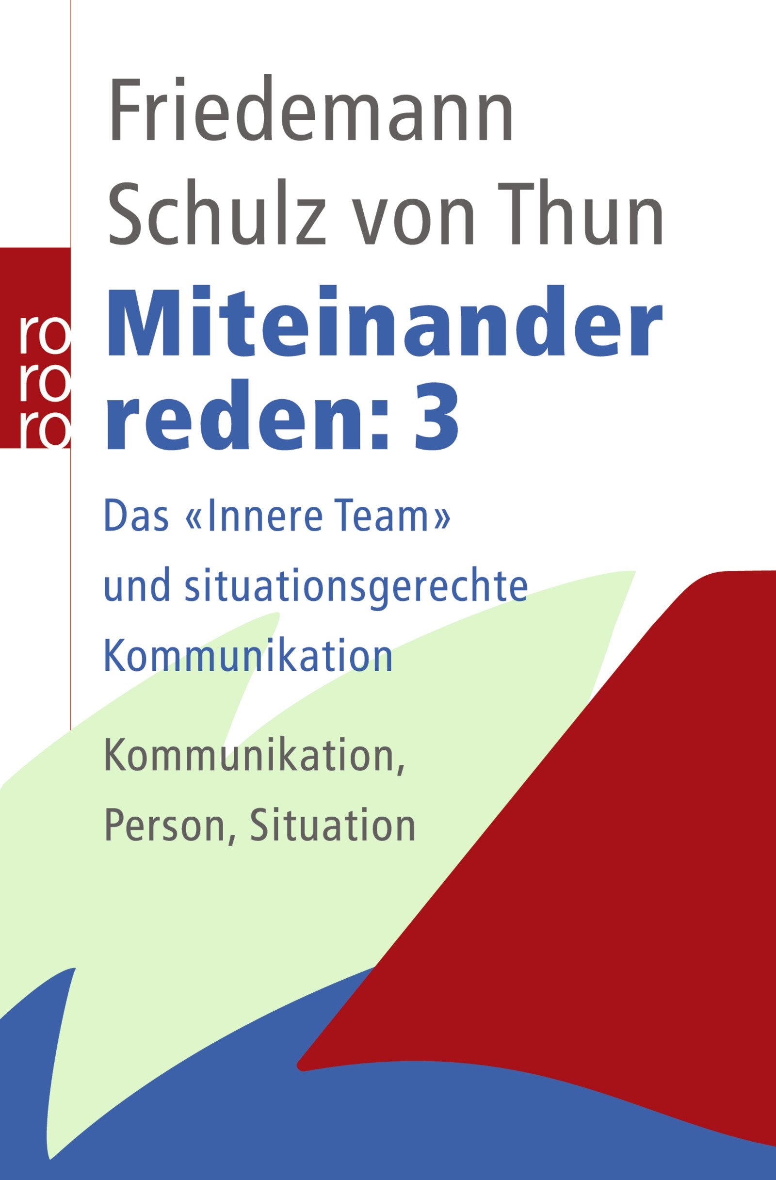 Miteinander reden 1-3: Störungen und Klärungen: Allgemeine Psychologie der Kommunikation / Stile, Werte und Persönlichkeitsentwicklung: Differentielle ... Kommunikation, Person, Situation Psychology