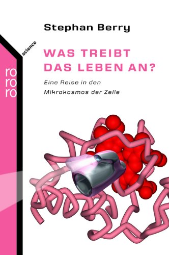 Was treibt das Leben an?: Eine Reise in den Mikrokosmos der Zelle Leisure, Home & Garden