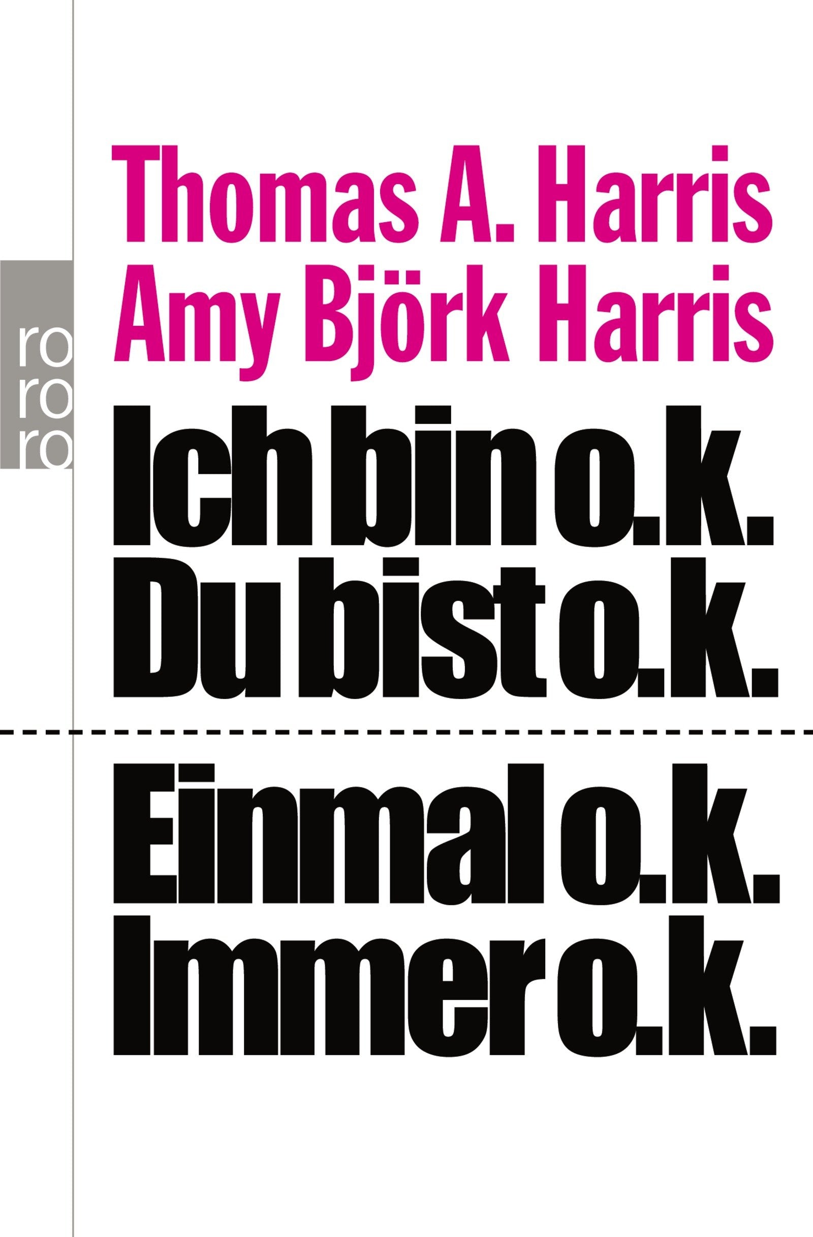 Ich bin o.k. - Du bist o.k. / Einmal o.k. - immer o.k.: Wie wir uns selbst besser verstehen und unsere Einstellung zu anderen verändern können: Transaktionsanalyse für den Alltag Lifestyle
