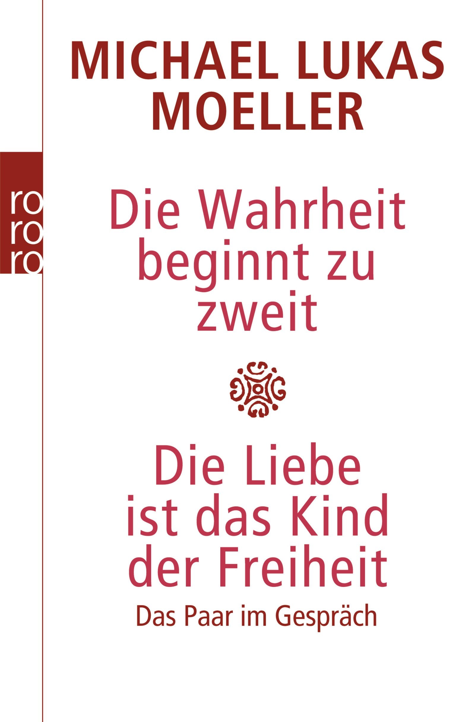 Die Wahrheit beginnt zu zweit / Die Liebe ist das Kind der Freiheit: Das Paar im Gespräch Lifestyle