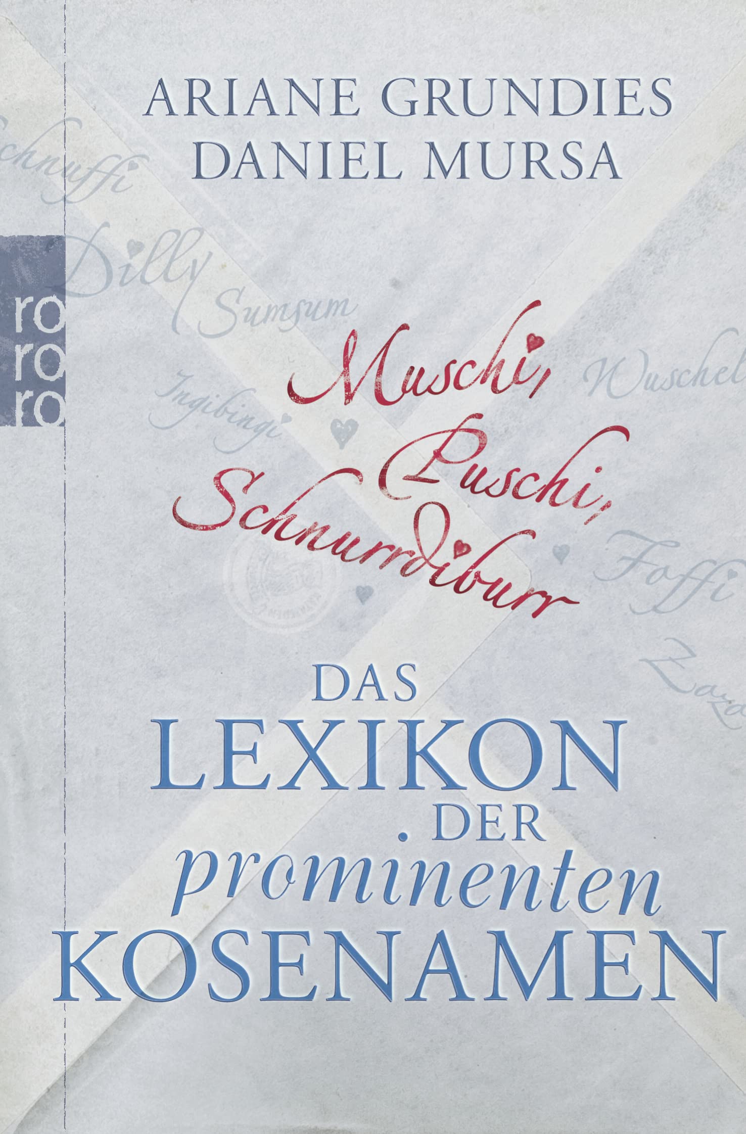 Muschi, Puschi, Schnurrdiburr: Das Lexikon der prominenten Kosenamen Learning & Reference