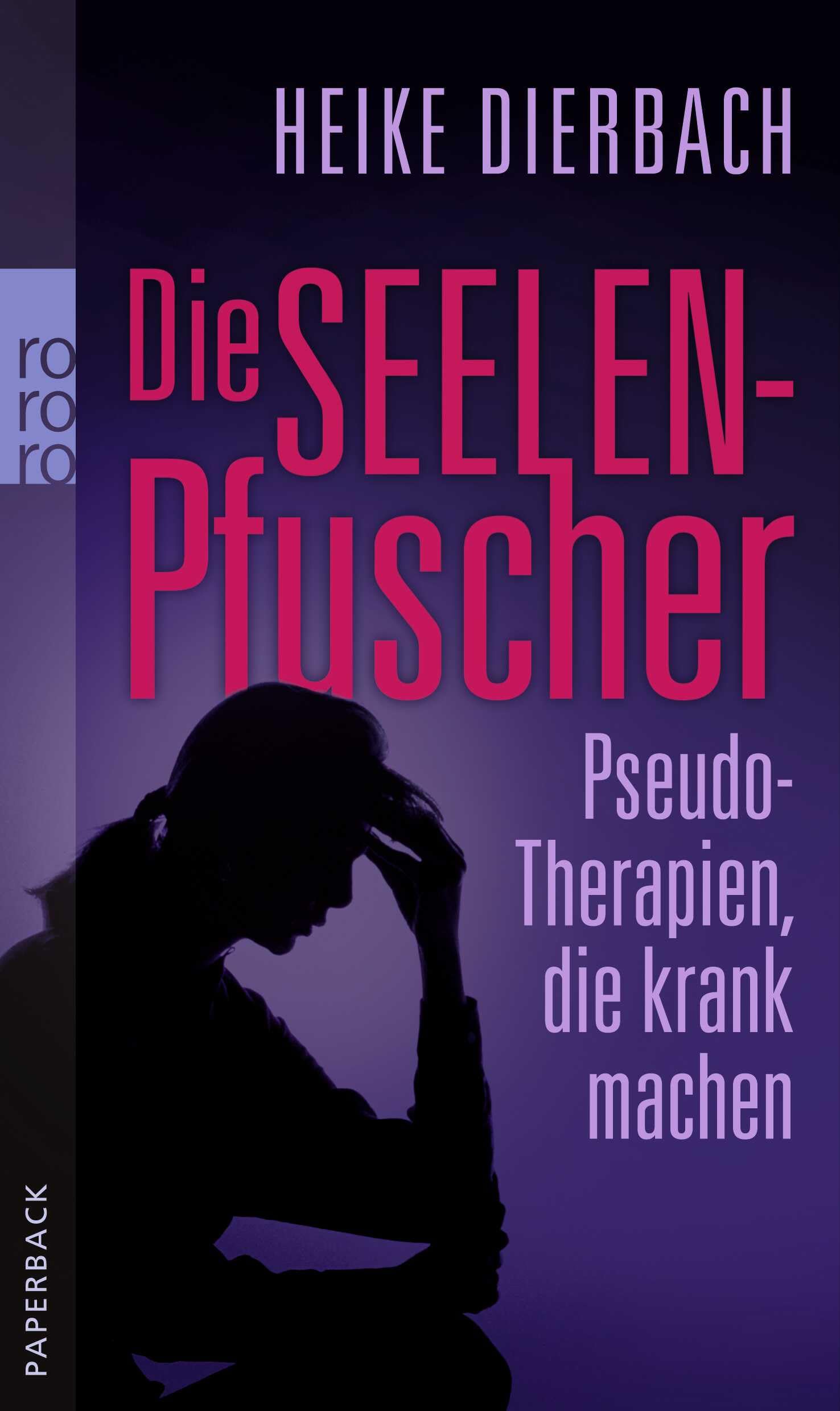Die Seelenpfuscher: Pseudo-Therapien, die krank machen Religion & Esotericism