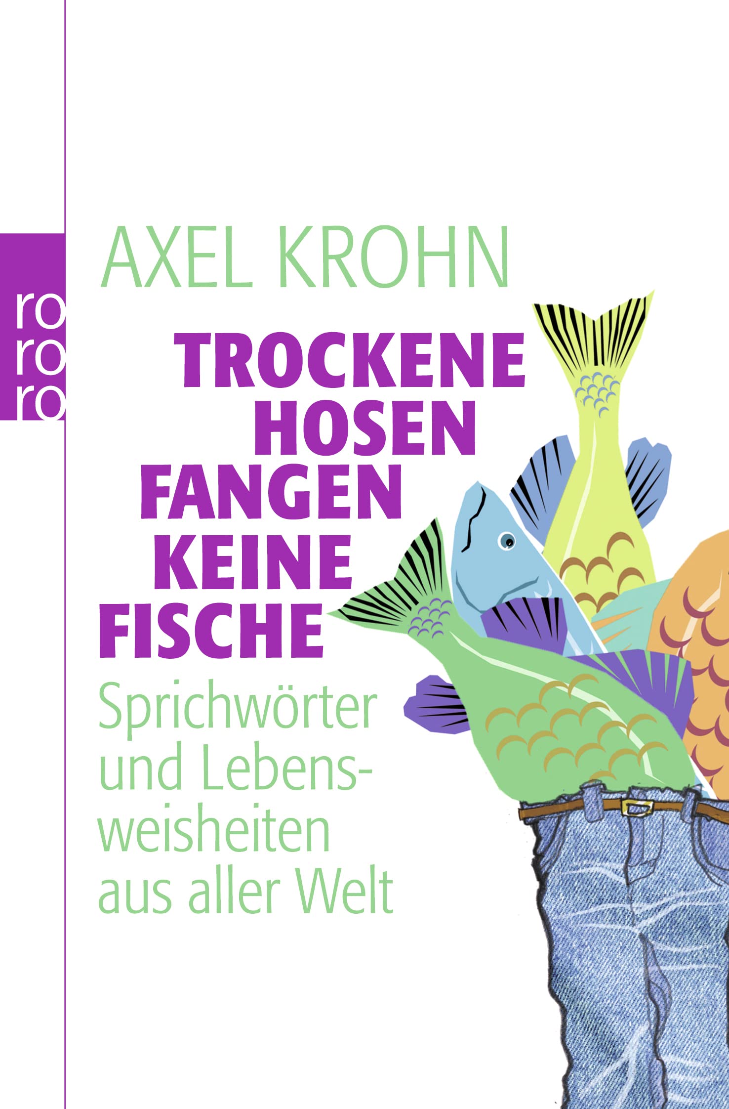 Trockene Hosen fangen keine Fische: Sprichwörter und Lebensweisheiten aus aller Welt Social Sciences