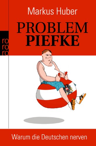 Problempiefke: Warum die Deutschen nerven Books