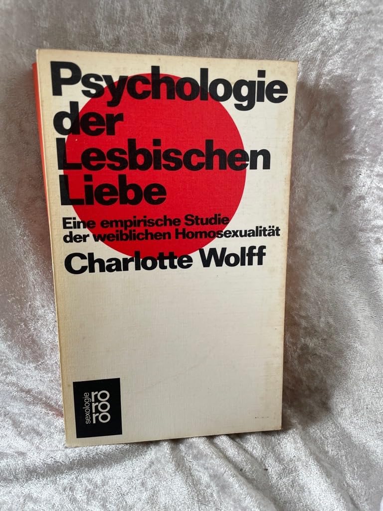 Psychologie der Lesbischen Liebe. Eine empirische Studie der weiblichen Homosexualität Self-help
