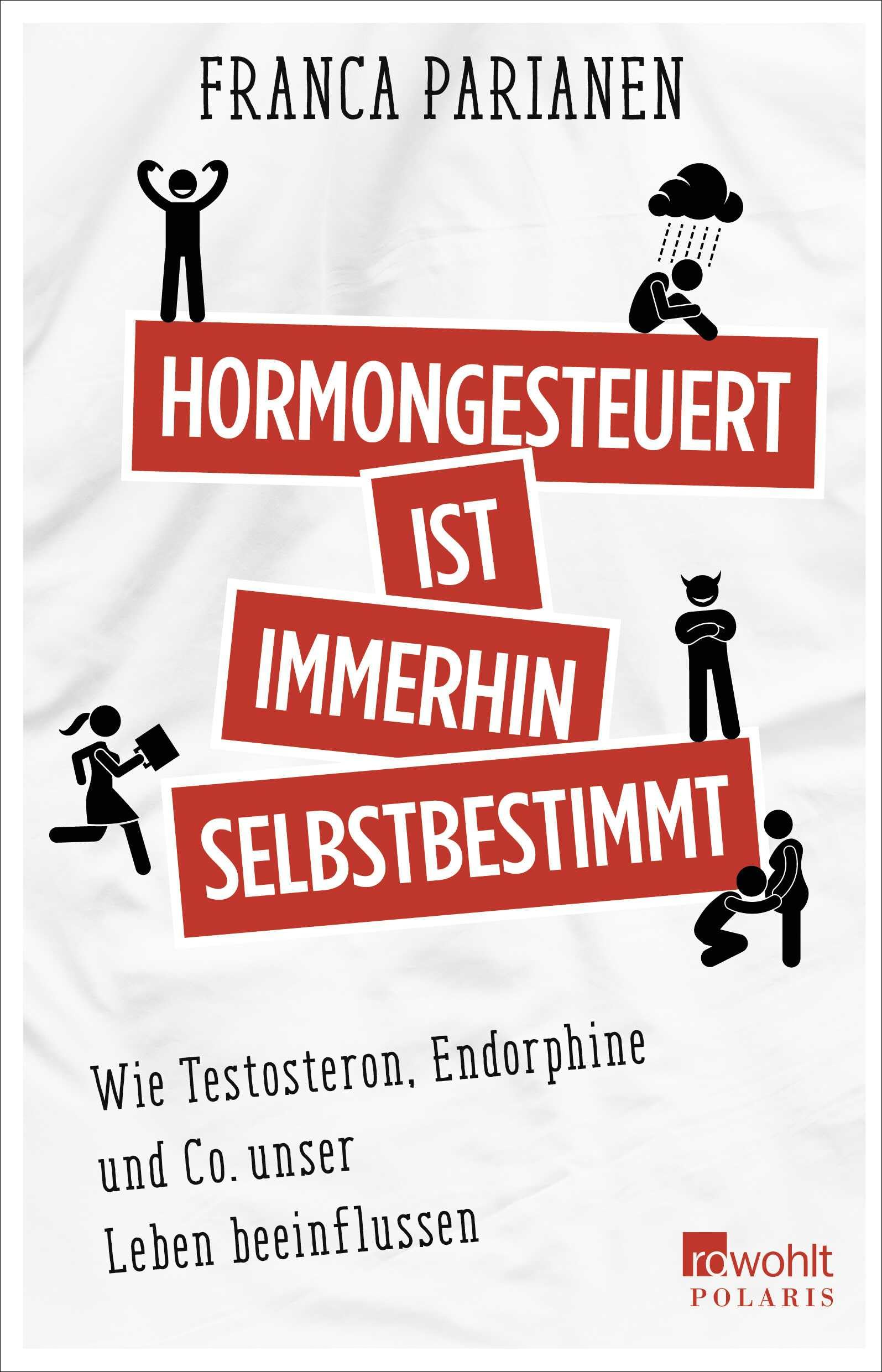 Hormongesteuert ist immerhin selbstbestimmt Natural Sciences