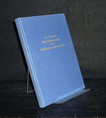 Die Zeitrechnung der Babylonier und Assyrer. . Books