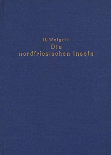 Die nordfriesischen Inseln vormals und jetzt. Eine Skizze des Landes und seiner Bewohner Books