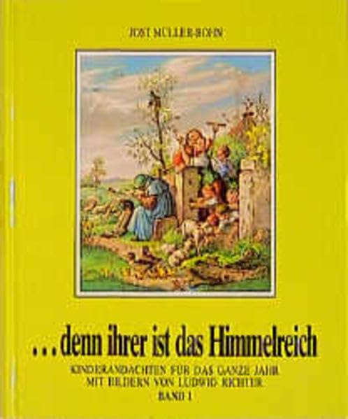 ...denn ihrer ist das Himmelreich. Andachten für Kinder zu Holzschnitten von Ludwig Richter: ...denn ihrer ist das Himmelreich. Andachten für Kinder zu Holzschnitten... Non-fiction