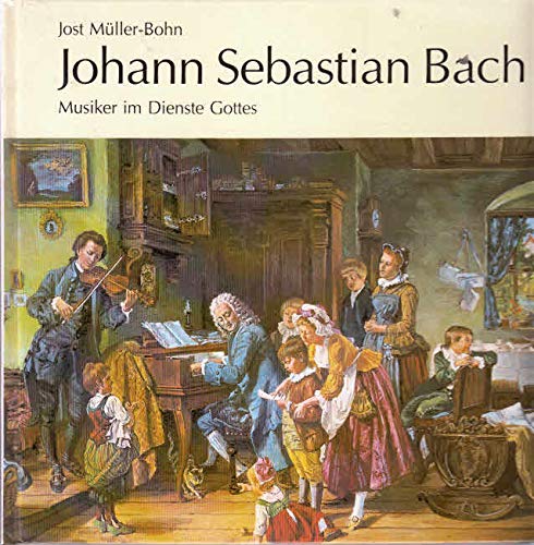 Johann Sebastian Bach. Musiker im Dienste Gottes. Biographische Darstellung für Musikliebhaber und Freunde Arts & Music