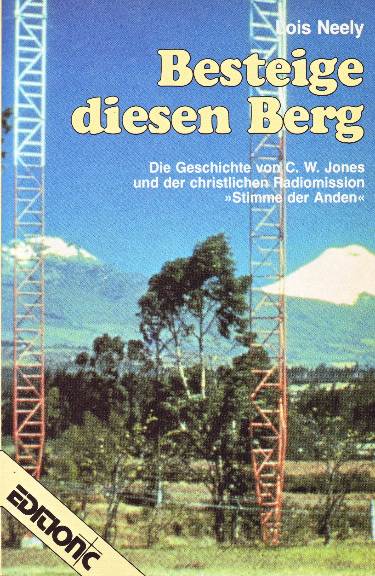 Besteige diesen Berg. Die Geschichte von Clarence Jones und der christlichen Radiomission "Stimme der Anden" Media & Communication