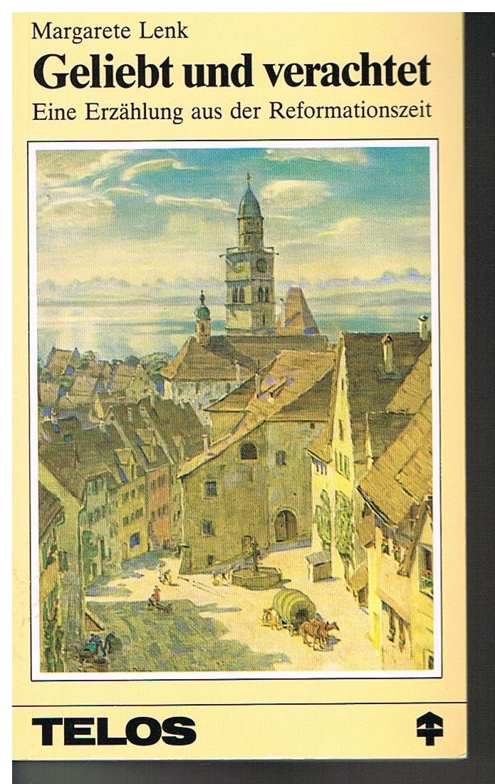 Geliebt und verachtet. Eine Erzählung aus der Reformationszeit Books