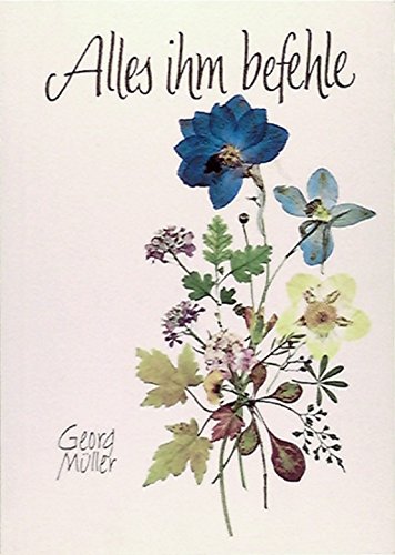 Alles ihm befehle. Zeugnisse von Georg Müller Books