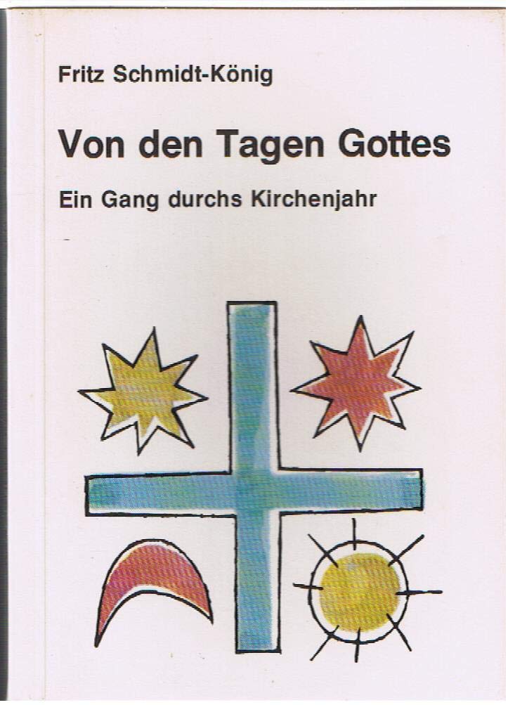 Von den Tagen Gottes. Ein Gang durchs Kirchenjahr Books