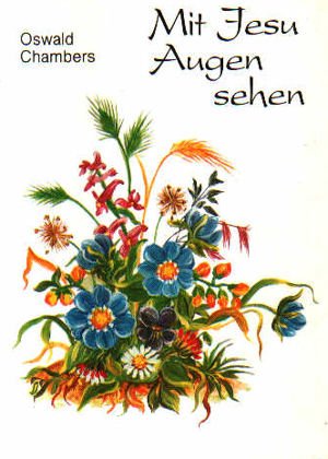 Mit Jesu Augen sehen (Reihe ausgewählte Kostbarkeiten Nr. 03407) Books