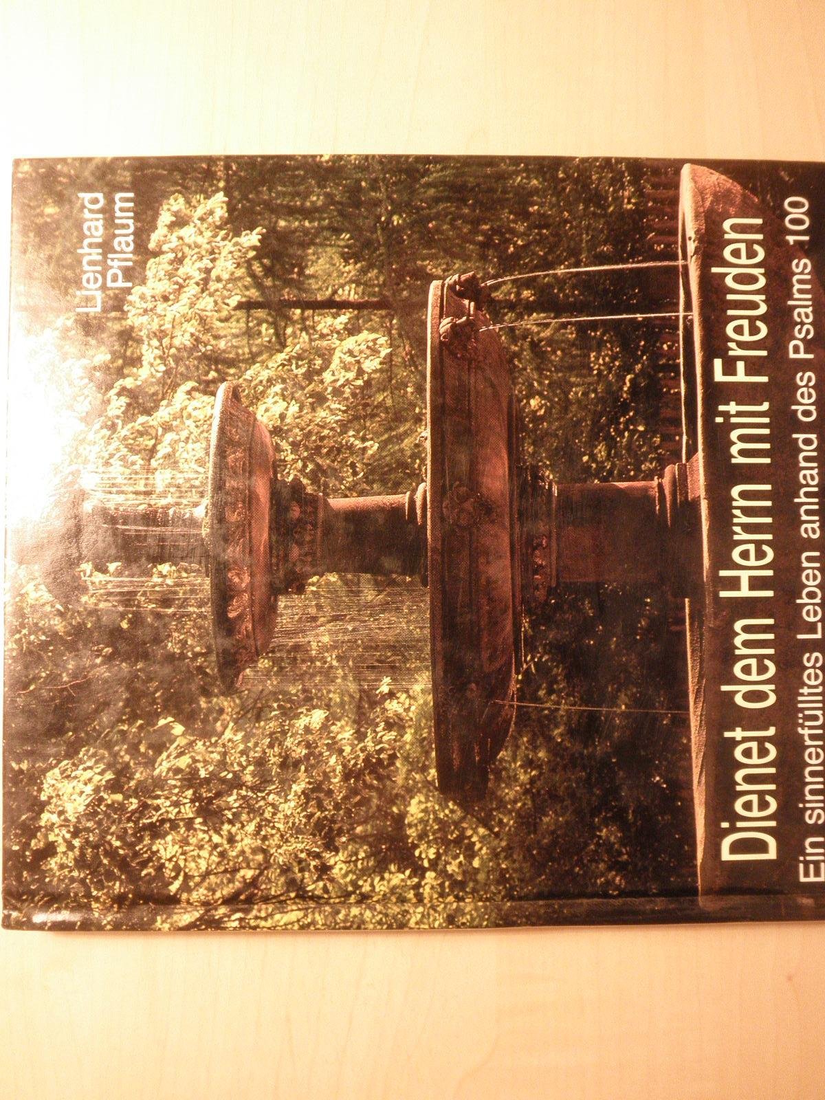 Dienet dem Herrn mit Freuden: Ein sinnerfülltes Leben anhand des Psalm 100 (SJD-Bild-Text-Bände) Books
