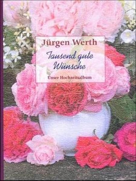 Tausend gute Wünsche: Unser Hochzeitsalbum (Johannis-Fotokunstband) Partnership & Love