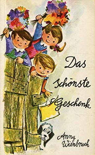 Das schönste Geschenk. Erzählungen für das erste Lesealter - Wienbruch, Anny book