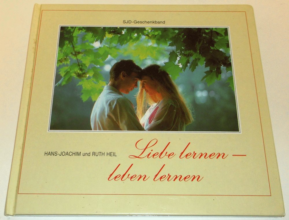 Liebe lernen - leben lernen: Ein Buch für solche, die bereit sind zu wachsen, auch wenn es Arbeit erfordert Lifestyle