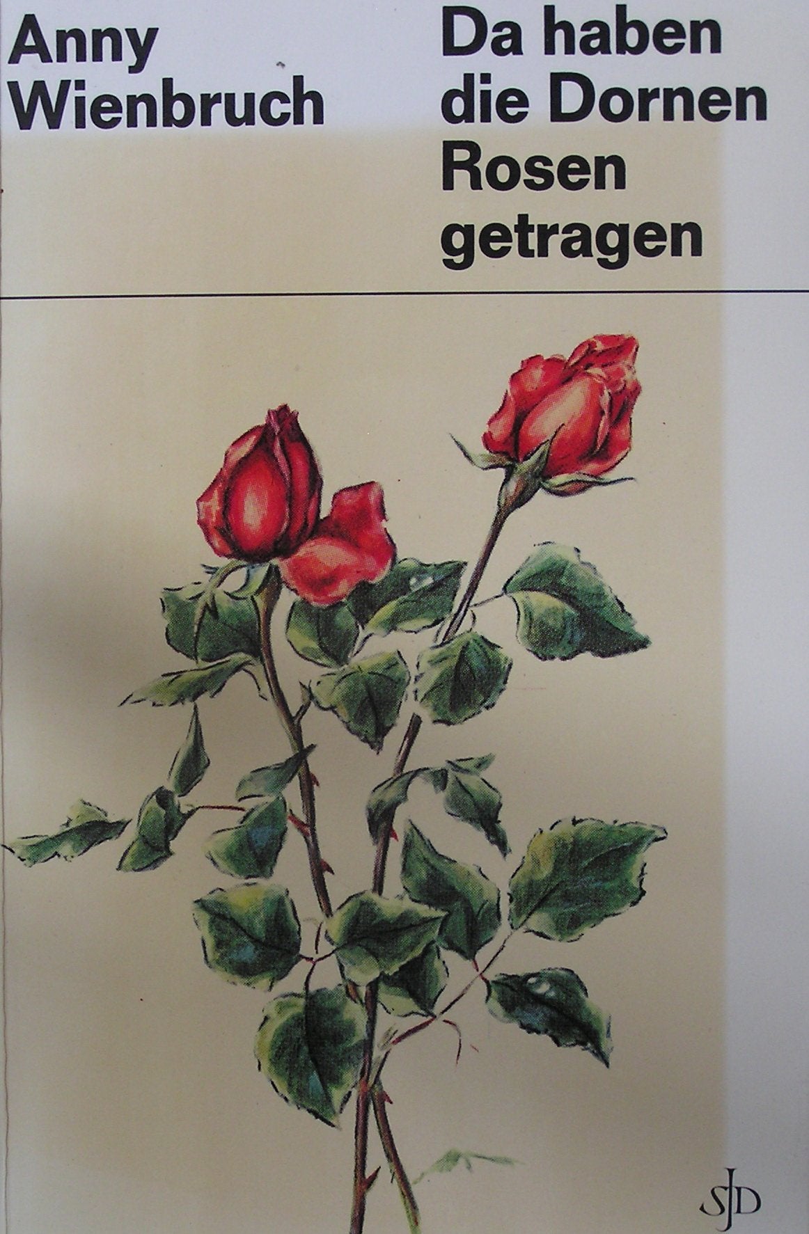 Da haben die Dornen Rosen getragen Books