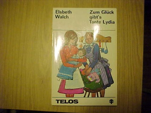 Walch, Elsbeth: Zum Glück gibt`s Tante Lydia!. - Lahr-Dinglingen : Verlag der St.-Johannis-Druckerei Books