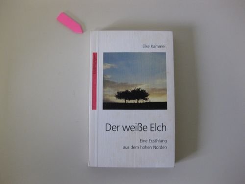 Der weisse Elch: Eine Erzählung aus dem hohen Norden Books