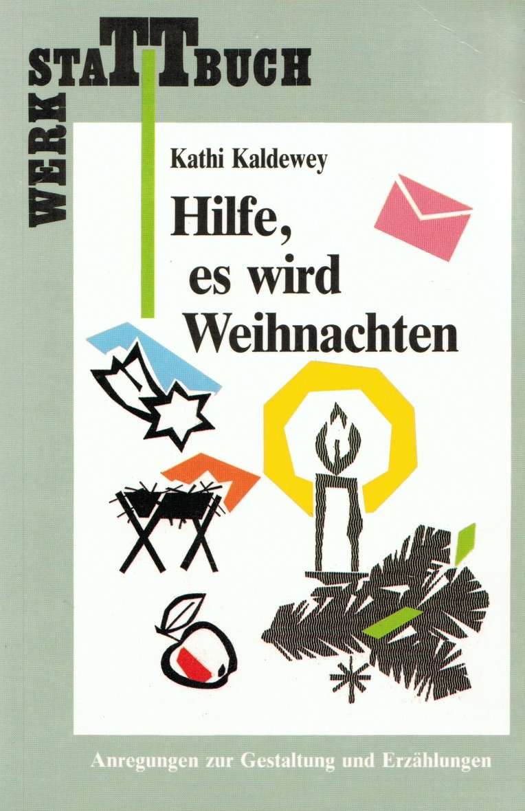 Werkstattbuch: Hilfe, es wird Weihnachten. Anregungen zur Gestaltung und Erzählungen zur Advents- und Weihnachtszeit Books