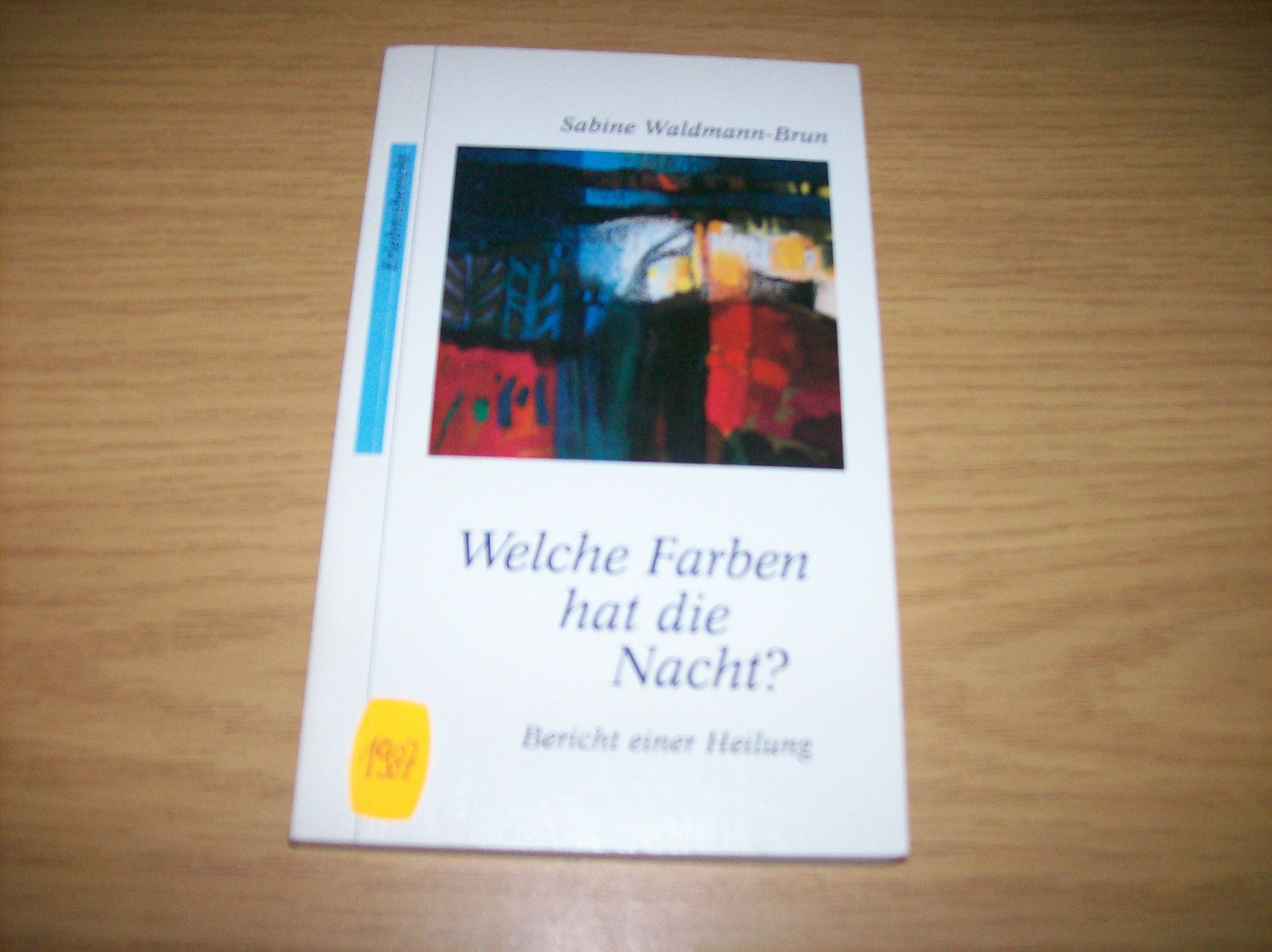Welche Farben hat die Nacht?: Bericht einer Heilung Books