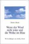 Wenn der Wind nicht wäre und die Wolke im Blau: Wortmeldungen aus dreißig Jahren Books