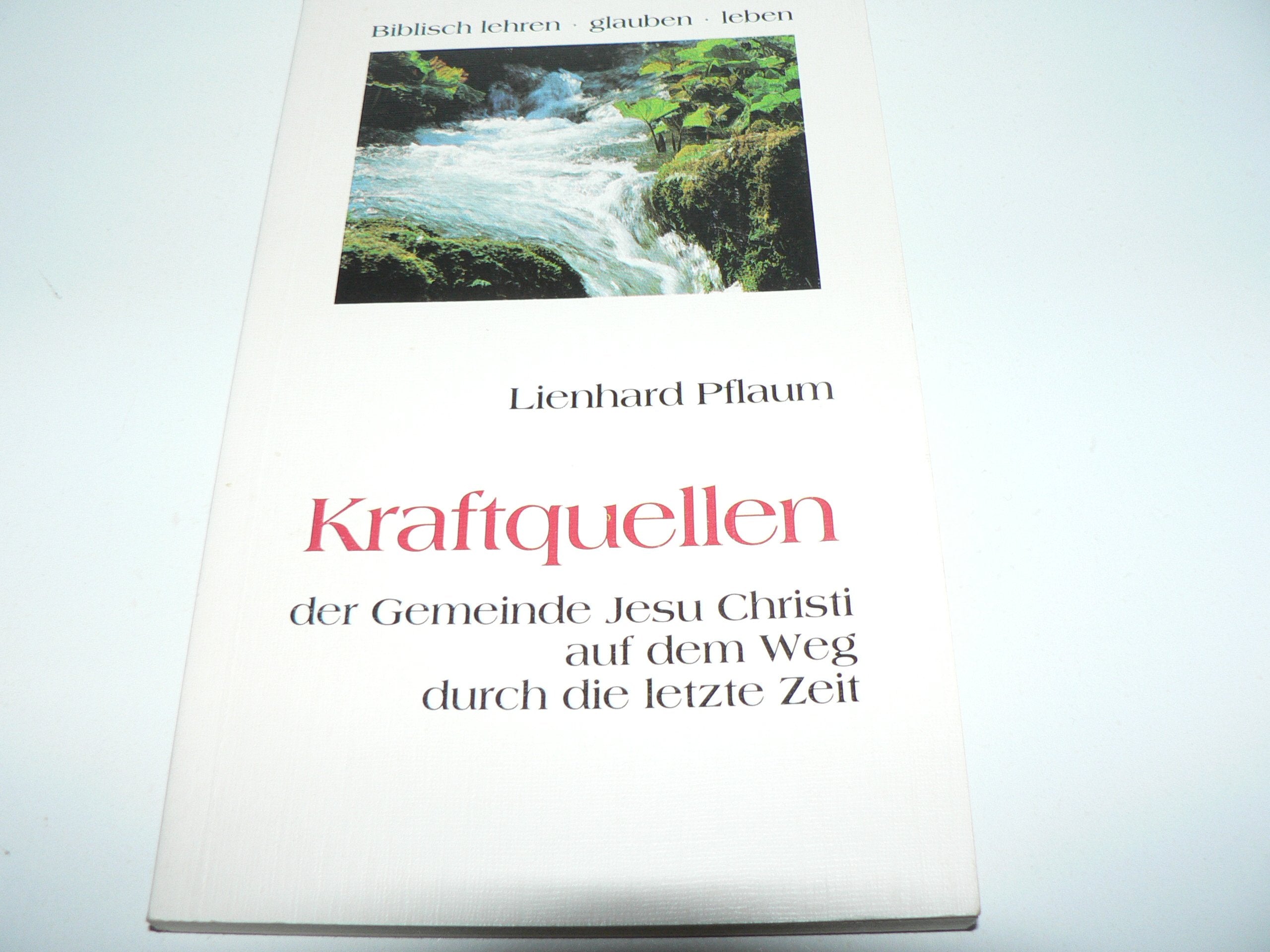 Kraftquellen der Gemeinde Jesu Christi auf dem Weg durch die letzte Zeit Religion & Esotericism