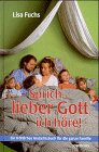 Sprich, lieber Gott, ich höre!: Ein fröhliches Andachtsbuch für die ganze Familie Books