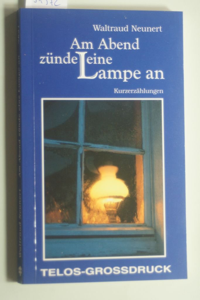 Am Abend zünde eine Lampe an. Kurzgeschichten Books