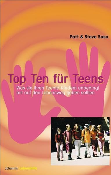 Top Ten für Teens: Was Sie ihren Teenie-Kindern unbedingt mit auf den Lebensweg geben sollten (Johannis Lebenshilfe) Parents & Children