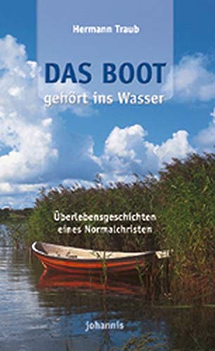 Das Boot gehört ins Wasser: Überlebensgeschichten eines Normalchristen (TELOS - Taschenbücher) Contemporary literature