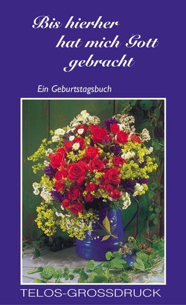 Bis hierher hat mich Gott gebracht: Ein Geburtstagsbuch (TELOS - Grossdruck-Bücher) Contemporary literature
