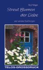 Streut Blumen der Liebe: Und weitere Erzählungen (TELOS - Grossdruck-Bücher) Contemporary literature