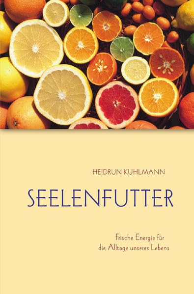 Seelenfutter: Frische Energie für die Alltage unseres Lebens (TELOS - Erzählende Paperbacks) Contemporary literature