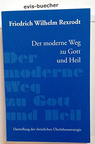 Der moderne Weg zu Gott und Heil (Darstellung der christlichen Überlebensstrategie) Books