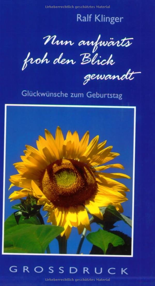 Nun aufwärts froh den Blick gewandt: Glückwünsche zum Geburtstag (TELOS - Grossdruck-Bücher) Fiction
