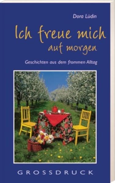 Ich freue mich auf morgen: Geschichten aus dem frommen Alltag Fiction
