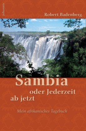 Sambia oder Jederzeit ab jetzt: Mein afrikanisches Tagebuch (TELOS - Erzählende Paperbacks) Religion & Esotericism