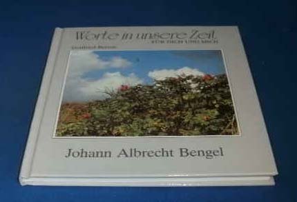 Worte in unsere Zeit für dich und mich. Johann Albrecht Bengel. Books