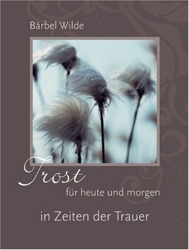 Trost für heute und morgen: In Zeiten der Trauer Lifestyle