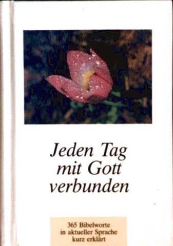 Jeden Tag mit Gott verbunden. 365 Bibelworte in aktueller Sprache kurz erklärt Books